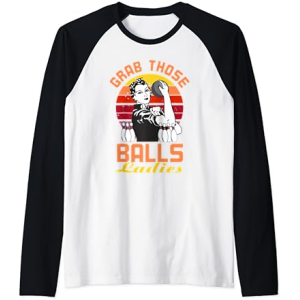 Grab Those Balls Ladies Bowling Retro For Women, Fun Bowling Raglan Baseball Tee