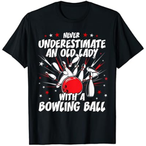 Never Underestimate an Old Lady Bowling Ball Grandma T Shirt