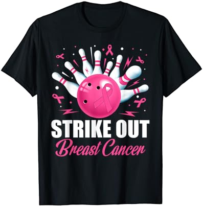Strike Out Bowling Ball Pins Breast Cancer Pink Ribbon Women T-Shirt 1 Strike Out Bowling Ball Pins Breast Cancer Pink Ribbon Women T-Shirt