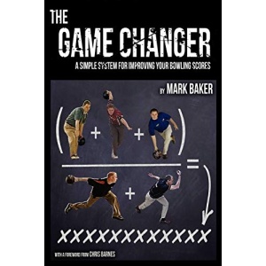 The Game Changer: A Simple System for Improving Your Bowling Scores