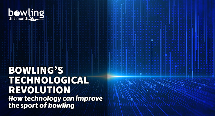 Bowling's Technological Revolution | Bowling This Month