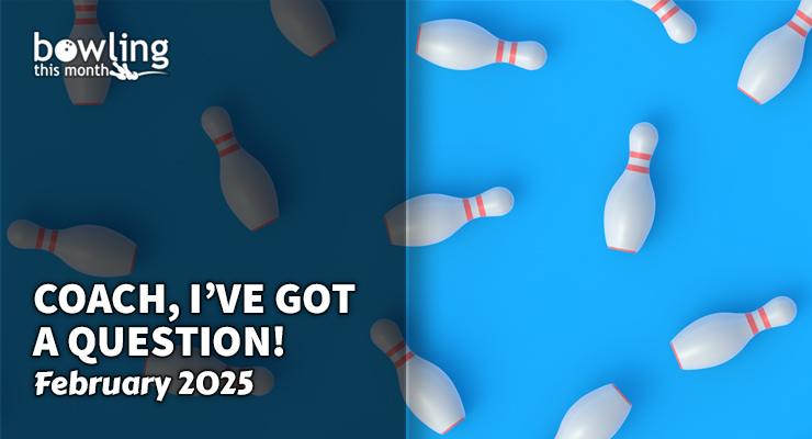 Coach, I’ve Got a Question! – February 2025