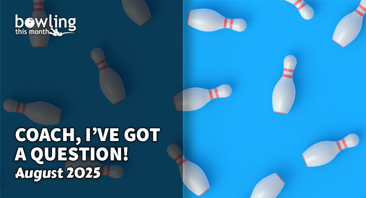 Coach, I’ve Got a Question! – August 2025