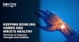 Keeping Bowling Hands and Wrists Healthy