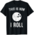 This Is How I Roll Bowling Ball T-Shirt